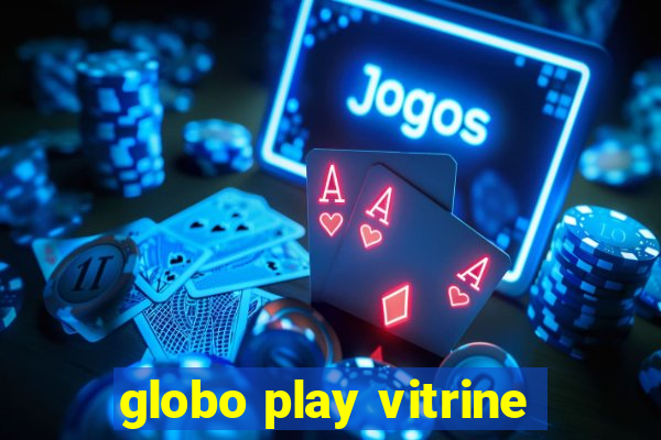 globo play vitrine